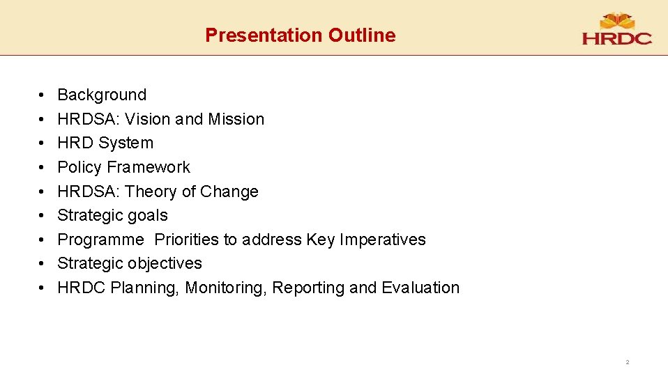 Presentation Outline • • • Background HRDSA: Vision and Mission HRD System Policy Framework