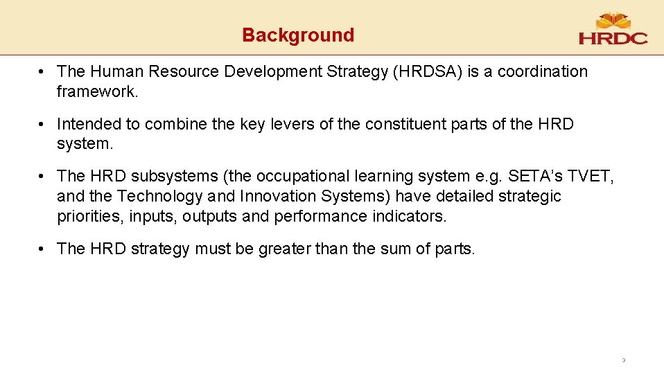 Background • The Human Resource Development Strategy (HRDSA) is a coordination framework. • Intended