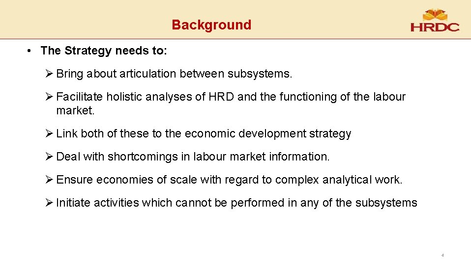 Background • The Strategy needs to: Ø Bring about articulation between subsystems. Ø Facilitate