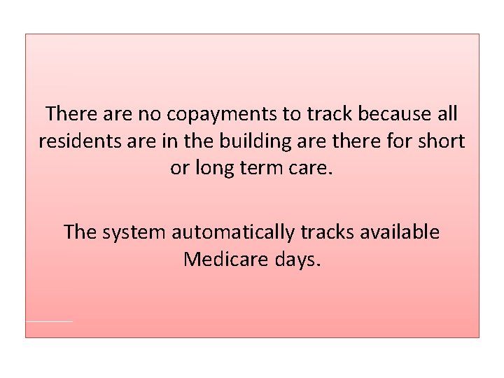 There are no copayments to track because all residents are in the building are