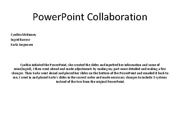 Power. Point Collaboration Cynthia Mckinney Ingrid Barrow Karla Jorgensen Cynthia initiated the Power. Point,