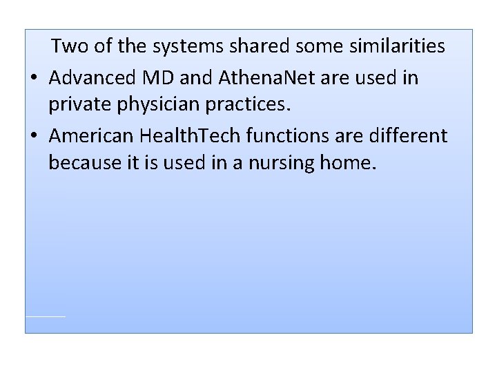 Two of the systems shared some similarities • Advanced MD and Athena. Net are
