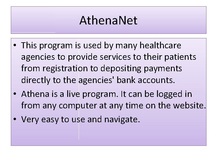 Athena. Net • This program is used by many healthcare agencies to provide services
