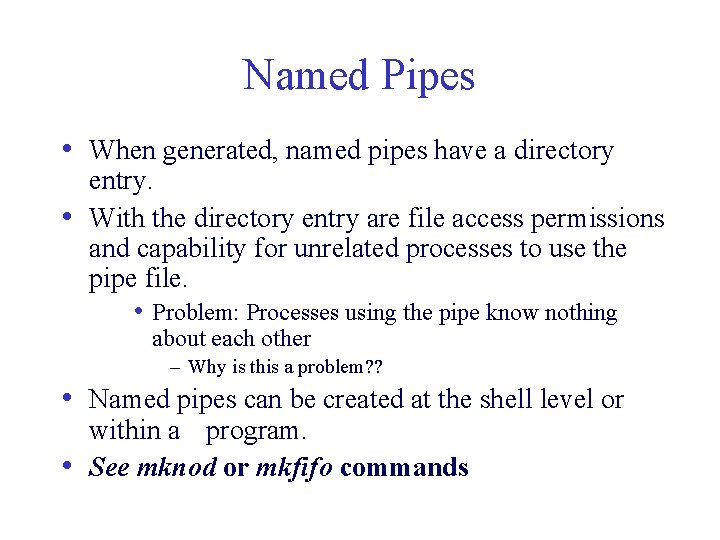 Named Pipes • When generated, named pipes have a directory entry. • With the Named Pipes • When generated, named pipes have a directory entry. • With the