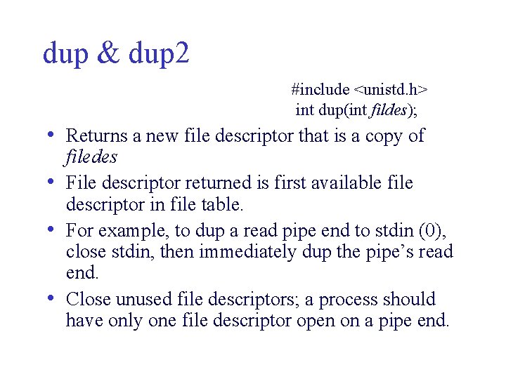dup & dup 2 #include <unistd. h> int dup(int fildes); • Returns a new dup & dup 2 #include <unistd. h> int dup(int fildes); • Returns a new