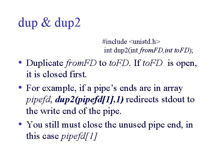 dup & dup 2 #include <unistd. h> int dup 2(int from. FD, int to. dup & dup 2 #include <unistd. h> int dup 2(int from. FD, int to.