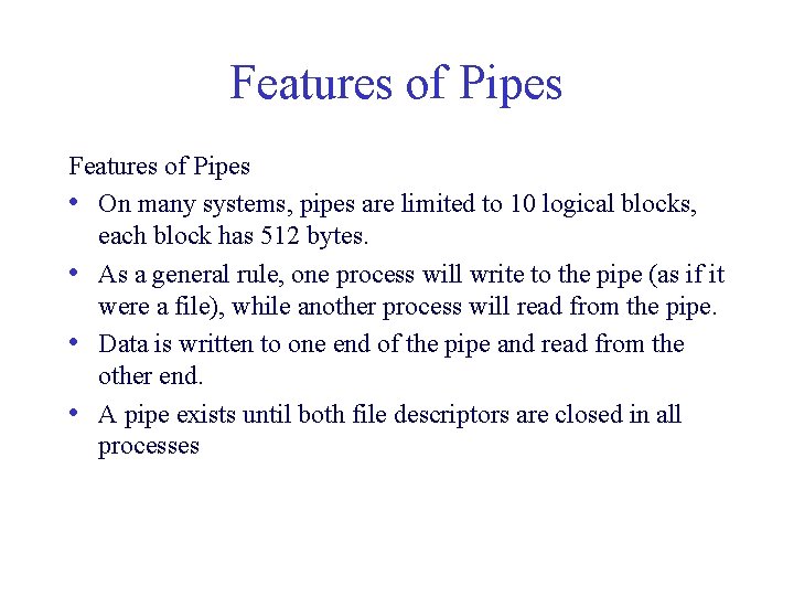 Features of Pipes • On many systems, pipes are limited to 10 logical blocks, Features of Pipes • On many systems, pipes are limited to 10 logical blocks,