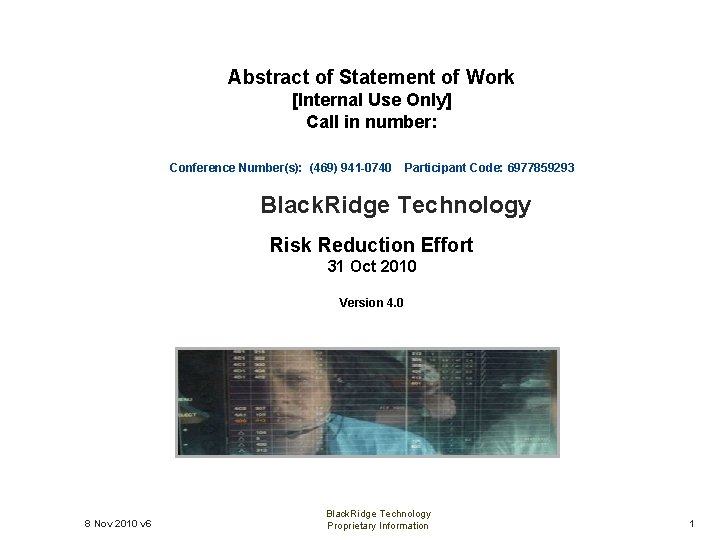 Abstract of Statement of Work [Internal Use Only] Call in number: Conference Number(s): (469)