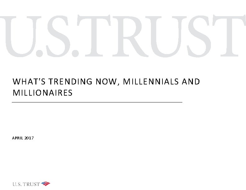 WHAT'S TRENDING NOW, MILLENNIALS AND MILLIONAIRES APRIL 2017 