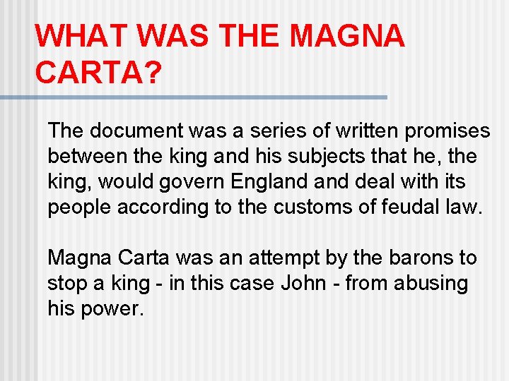 WHAT WAS THE MAGNA CARTA? The document was a series of written promises between