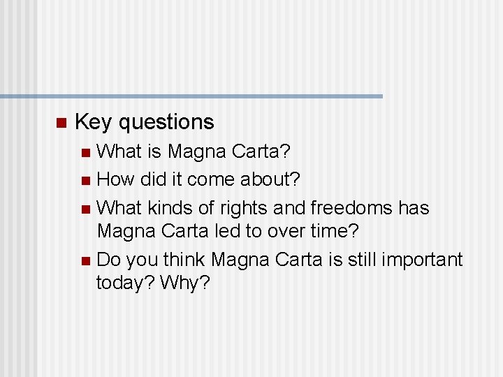 n Key questions What is Magna Carta? n How did it come about? n