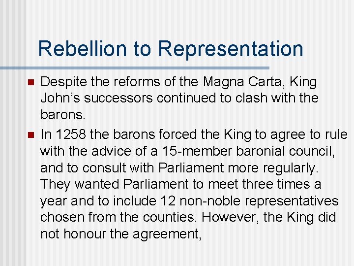 Rebellion to Representation n n Despite the reforms of the Magna Carta, King John’s