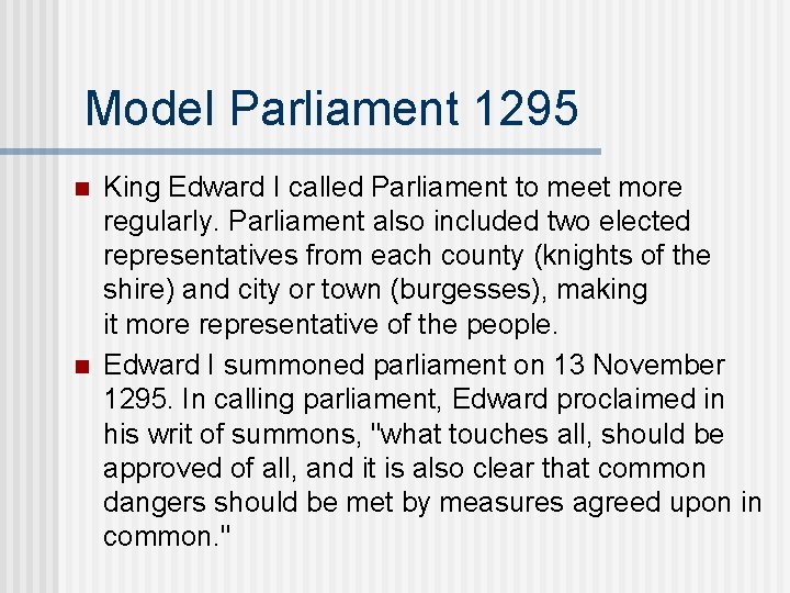Model Parliament 1295 n n King Edward I called Parliament to meet more regularly.