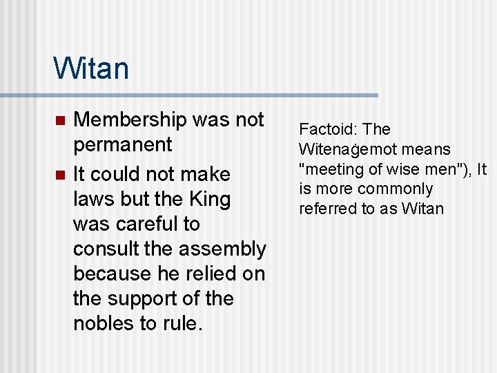 Witan n n Membership was not permanent It could not make laws but the