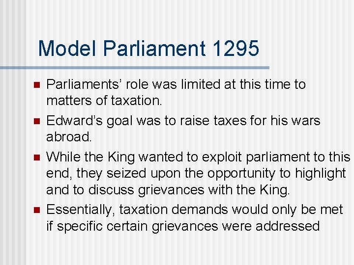 Model Parliament 1295 n n Parliaments’ role was limited at this time to matters