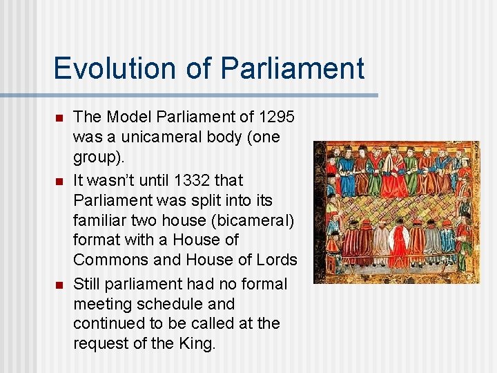 Evolution of Parliament n n n The Model Parliament of 1295 was a unicameral
