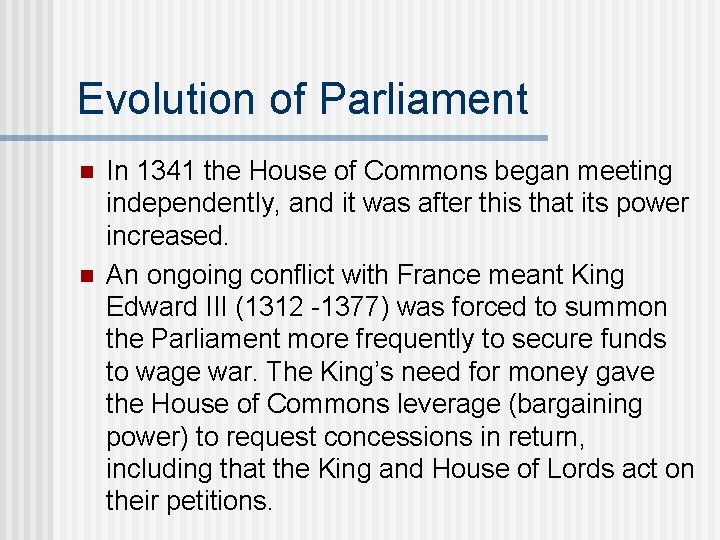 Evolution of Parliament n n In 1341 the House of Commons began meeting independently,