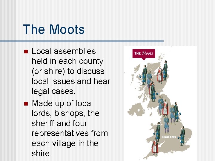The Moots n n Local assemblies held in each county (or shire) to discuss