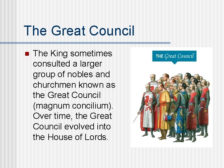 The Great Council n The King sometimes consulted a larger group of nobles and