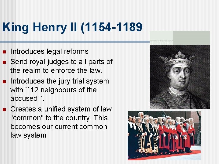 King Henry II (1154 -1189 n n Introduces legal reforms Send royal judges to