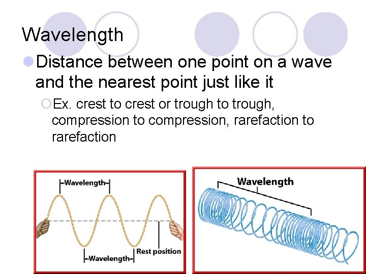 Wavelength l Distance between one point on a wave and the nearest point just