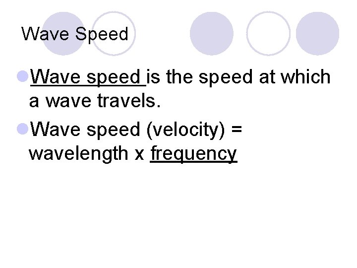 Wave Speed l. Wave speed is the speed at which a wave travels. l.