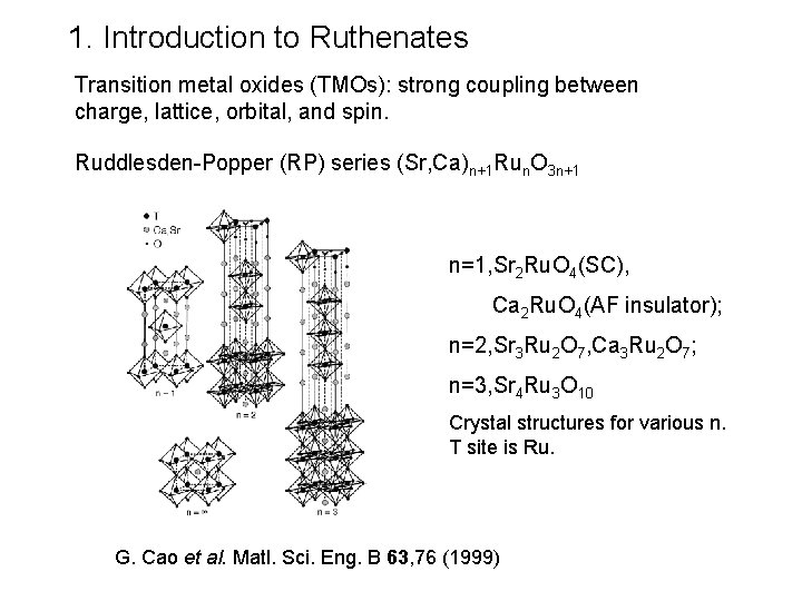 1. Introduction to Ruthenates Transition metal oxides (TMOs): strong coupling between charge, lattice, orbital,
