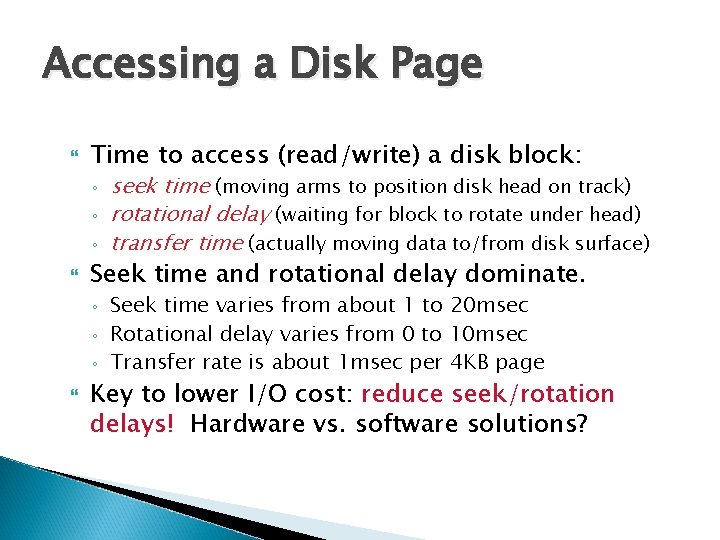 Accessing a Disk Page Time to access (read/write) a disk block: ◦ ◦ ◦ Accessing a Disk Page Time to access (read/write) a disk block: ◦ ◦ ◦