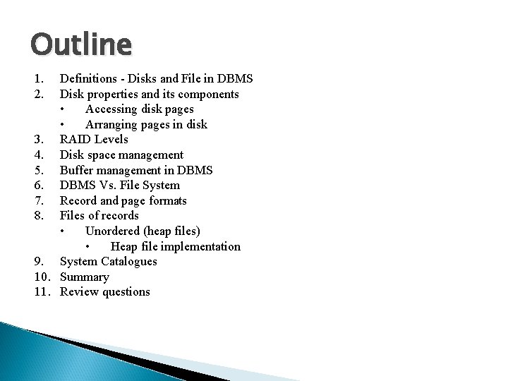 Outline 1. 2. Definitions - Disks and File in DBMS Disk properties and its Outline 1. 2. Definitions - Disks and File in DBMS Disk properties and its