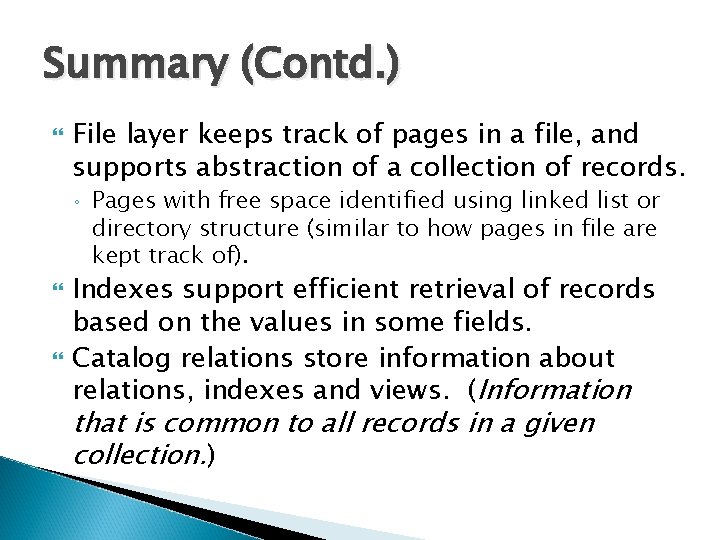 Summary (Contd. ) File layer keeps track of pages in a file, and supports Summary (Contd. ) File layer keeps track of pages in a file, and supports
