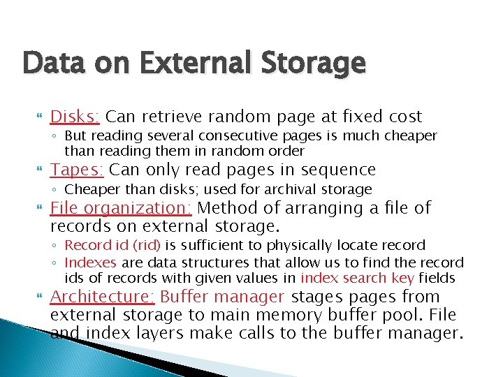 Data on External Storage Disks: Can retrieve random page at fixed cost ◦ But Data on External Storage Disks: Can retrieve random page at fixed cost ◦ But