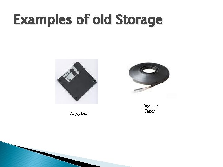 Examples of old Storage Floppy Disk Magnetic Tapes Examples of old Storage Floppy Disk Magnetic Tapes