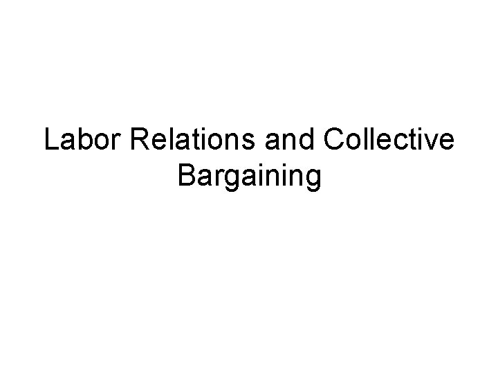 Labor Relations and Collective Bargaining 