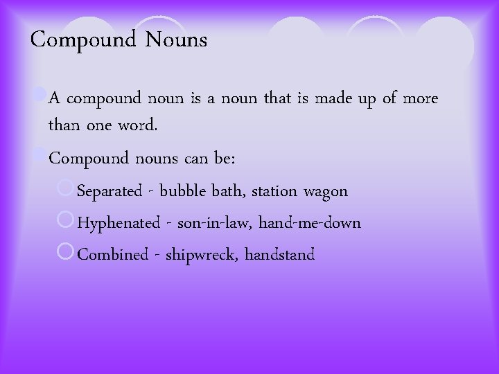 Compound Nouns l. A compound noun is a noun that is made up of