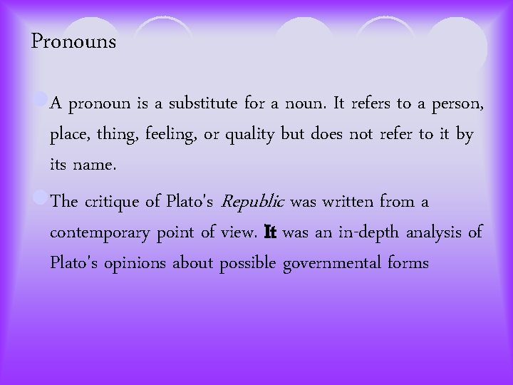 Pronouns l. A pronoun is a substitute for a noun. It refers to a