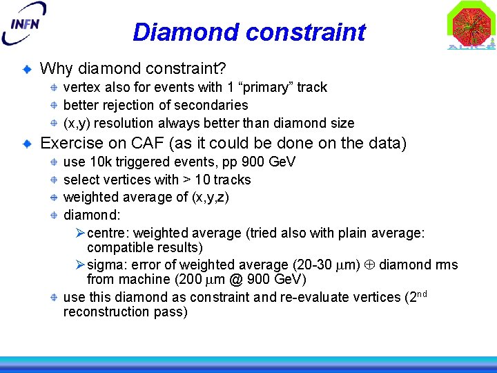 Diamond constraint Why diamond constraint? vertex also for events with 1 “primary” track better