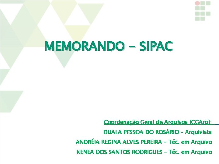 MEMORANDO - SIPAC Coordenação Geral de Arquivos (CGArq): DUALA PESSOA DO ROSÁRIO – Arquivista