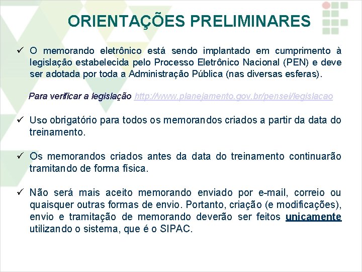 ORIENTAÇÕES PRELIMINARES O memorando eletrônico está sendo implantado em cumprimento à legislação estabelecida pelo