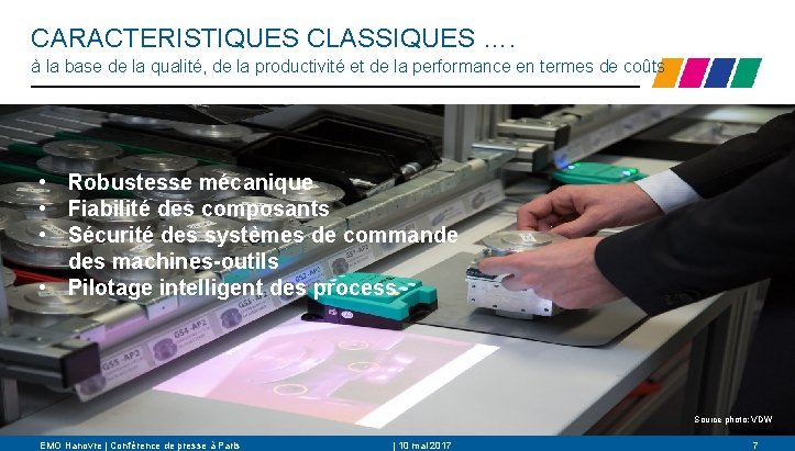 CARACTERISTIQUES CLASSIQUES …. à la base de la qualité, de la productivité et de