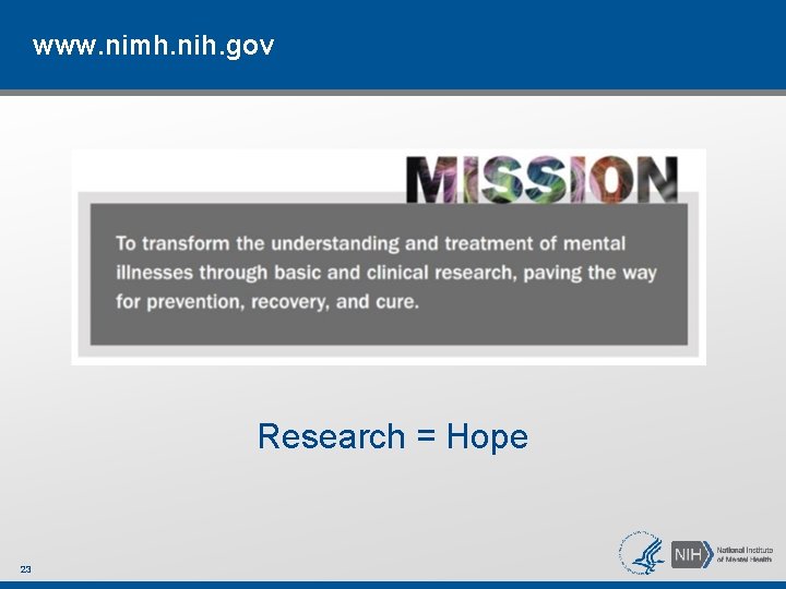 www. nimh. nih. gov Research = Hope 23 
