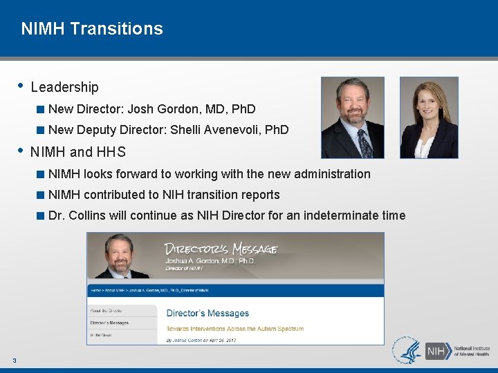 NIMH Transitions • Leadership ■ New Director: Josh Gordon, MD, Ph. D ■ New