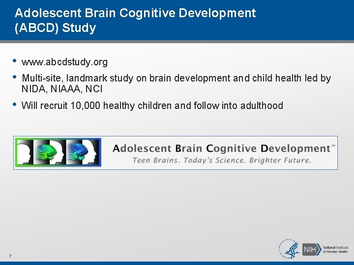 Adolescent Brain Cognitive Development (ABCD) Study 7 • • www. abcdstudy. org • Will