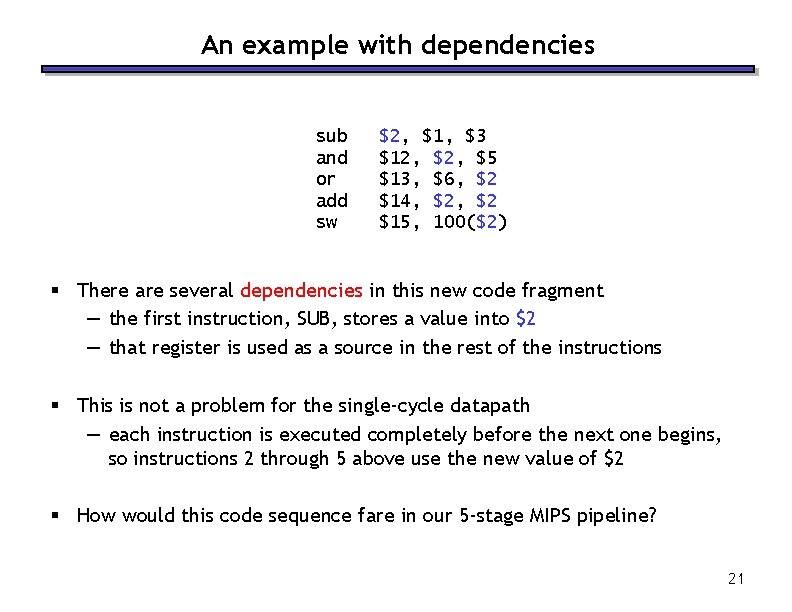 An example with dependencies sub and or add sw $2, $1, $3 $12, $5 An example with dependencies sub and or add sw $2, $1, $3 $12, $5