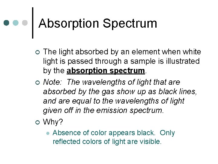 Absorption Spectrum ¢ ¢ ¢ The light absorbed by an element when white light