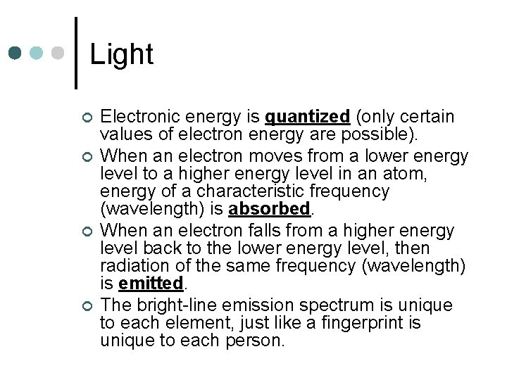 Light ¢ ¢ Electronic energy is quantized (only certain values of electron energy are