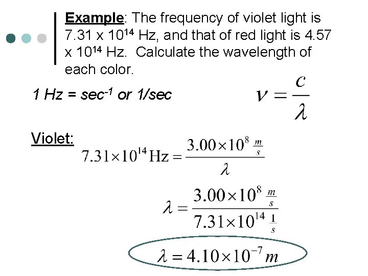 Example: The frequency of violet light is 7. 31 x 1014 Hz, and that