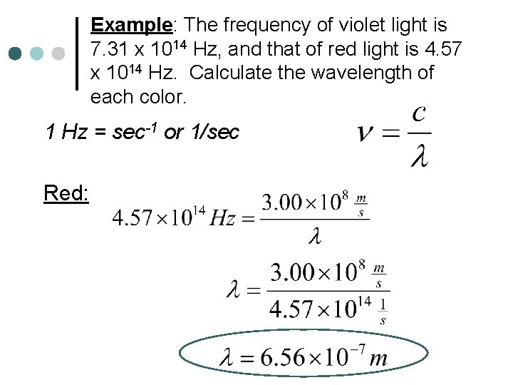 Example: The frequency of violet light is 7. 31 x 1014 Hz, and that