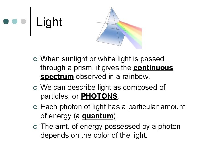 Light ¢ ¢ When sunlight or white light is passed through a prism, it