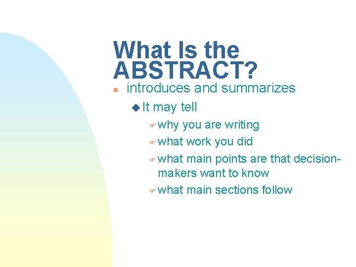 What Is the ABSTRACT? n introduces and summarizes u It may tell F why What Is the ABSTRACT? n introduces and summarizes u It may tell F why