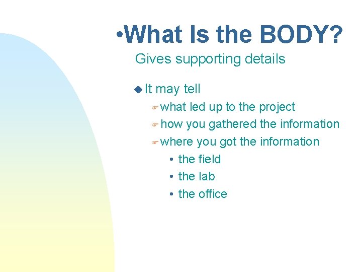• What Is the BODY? Gives supporting details u It may tell F • What Is the BODY? Gives supporting details u It may tell F